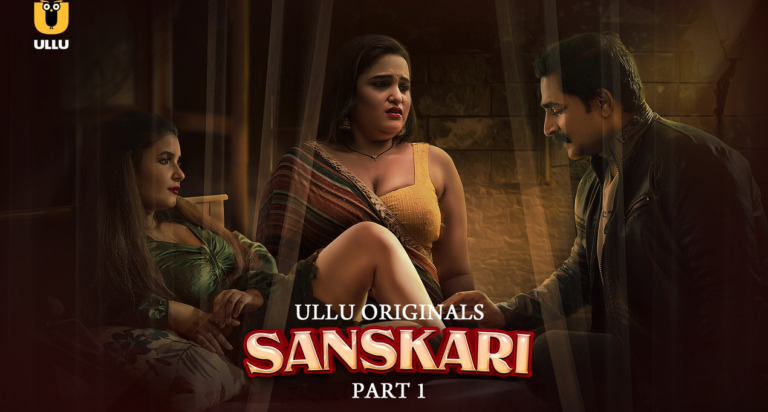 Sanskari 2023 Ullu Web Series Complete Cast & Crew, Actresses watch online